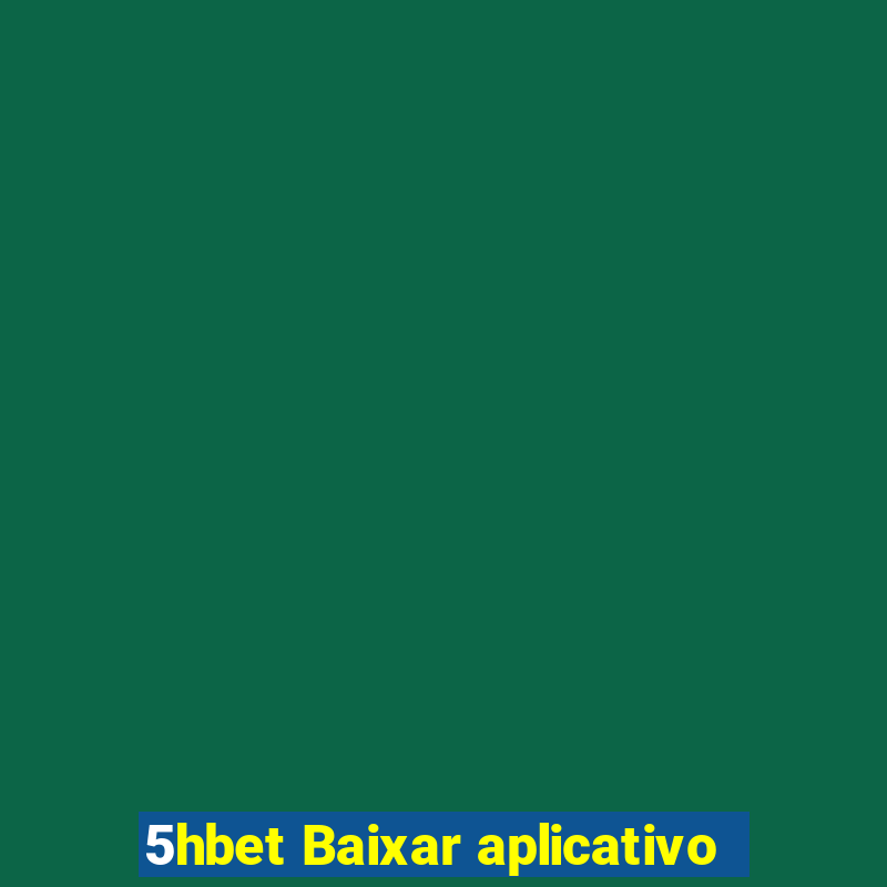 5hbet Baixar aplicativo